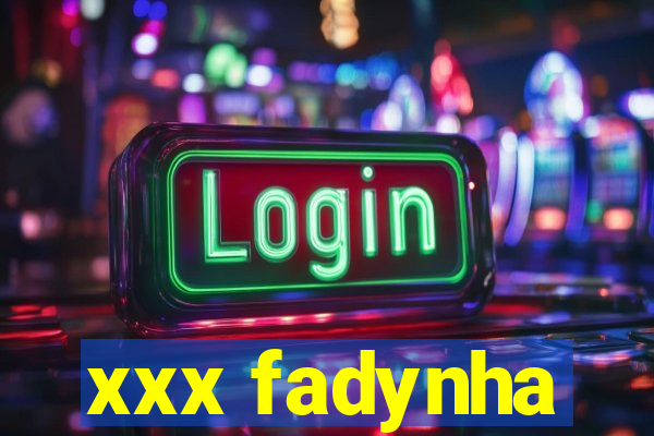 xxx fadynha